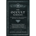 The Occult Sciences - A Compendium of Transcendental Doctrine and Experiment;Embracing an Account of Magical Practices; of Secret Sciences in Connecti - Paperback